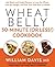 Wheat Belly 30-Minute (or Less!) Cookbook: 200 Quick and Simple Recipes to Lose the Wheat, Lose the Weight, and Find Your Path Back to Health
