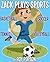 Zack Plays Sports (Perfect for 1st to 4th graders)