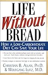 Life Without Bread: How a Low-Carbohydrate Diet Can Save Your Life Life Without Bread: How a Low-Carbohydrate Diet Can Save Your Life