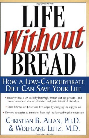 Life Without Bread: How a Low-Carbohydrate Diet Can Save Your Life (Paperback)