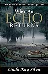 When an Echo Returns by Linda Kay Silva