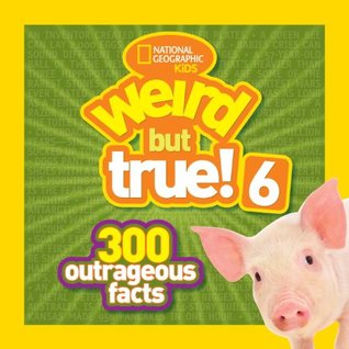 National Geographic Kids Weird But True! 6: 300 Outrageous Facts (Paperback)