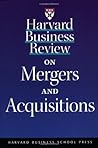 Harvard Business Review on Mergers & Acquisitions