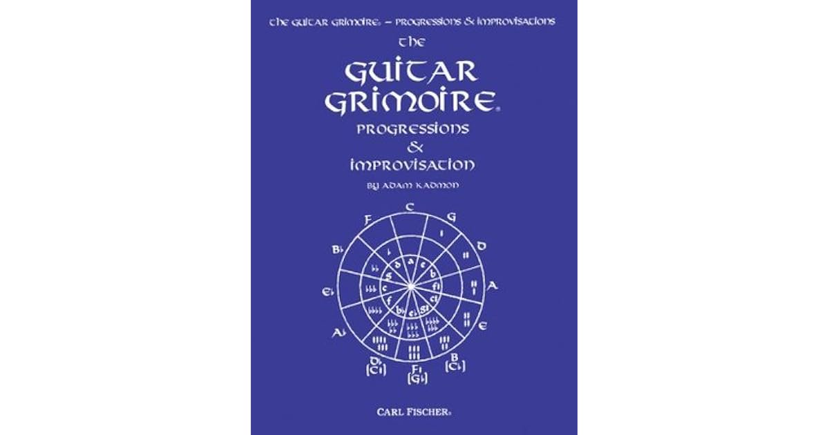 The Guitar Grimoire Progressions & Improvisation by Adam Kadmon
