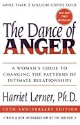 The Dance of Anger: A Woman's Guide to Changing the Patterns of Intimate Relationships