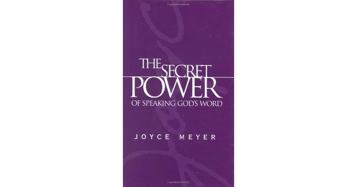 The Secret Power of Speaking God's Word by Joyce Meyer