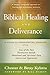 Biblical Healing and Deliverance by Chester Kylstra