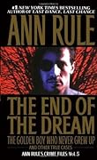 The End of the Dream: The Golden Boy Who Never Grew Up (Crime Files, #5)