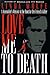 Love Me to Death: A Journal...