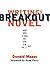 Writing the Breakout Novel by Donald Maass
