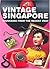 Vintage Singapore by May Khuen Chung