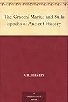The Gracchi Marius and Sulla Epochs of Ancient History
