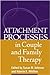 Attachment Processes in Couple and Family Therapy
