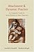 Attachment and Dynamic Practice: An Integrative Guide for Social Workers and Other Clinicians