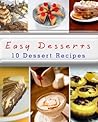 Easy Desserts: 10 Dessert Recipes
