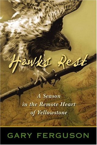 Hawks Rest: A Season in the Remote Heart of Yellowstone (Paperback)