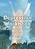 Depression Workbook: 70 Sel...