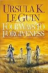 Four Ways to Forgiveness by Ursula K. Le Guin