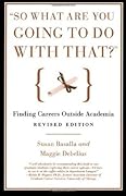 "So What Are You Going to Do with That?": Finding Careers Outside Academia