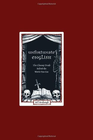 Unfortunate English: The Gloomy Truth Behind the Words You Use (Hardcover)