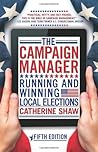 Book cover for The Campaign Manager: Running and Winning Local Elections