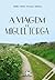 A Viagem de Miguel Torga by Isabel Maria Fidalgo Mateus