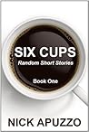 Six Cups: Random Short Stories