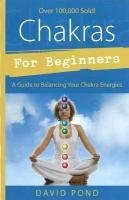 Chakras for Beginners: A Guide to Balancing Your Chakra Energies (Paperback)