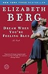 Dream When You're Feeling Blue by Elizabeth Berg