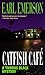 Catfish Cafe by Earl Emerson