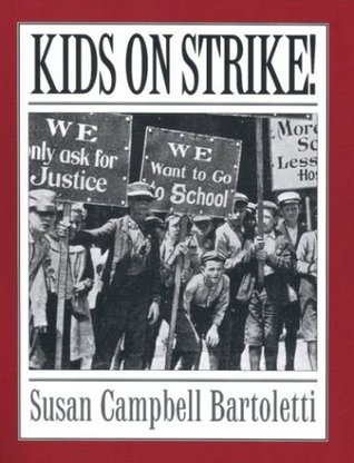 Kids on Strike!: The True Story of Young Activists and Child Labor in 20th Century America for Children (Ages 10-12)