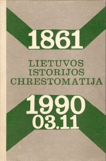 Lietuvos istorijos chrestomatija (1861 - 1990.III.11)