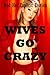 Wives Go Crazy by Amber Cross