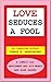 Love Seduces A Fool