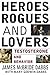 Heroes, Rogues, & Lovers: Testosterone and Behavior
