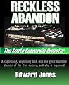 Reckless Abandon: The Costa Concordia Disaster Reckless Abandon: The Costa Concordia Disaster