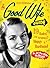 The Good Wife Guide by Homemaker Monthly Ladies