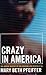 Crazy in America: The Hidden Tragedy of Our Criminalized Mentally Ill