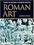 Roman Art: Romulus to Const...