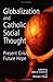 Globalization And Catholic Social Thought by William R.  Ryan