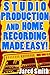 Studio Production & Home Recording Made Easy! by StudioRecordingTools