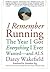 I Remember Running: The Yea...