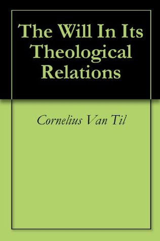 The Will In Its Theological Relations