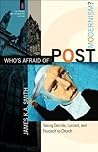 Book cover for Who's Afraid of Postmodernism? (The Church and Postmodern Culture): Taking Derrida, Lyotard, and Foucault to Church