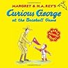 Curious George at the Baseball Game by Margret Rey