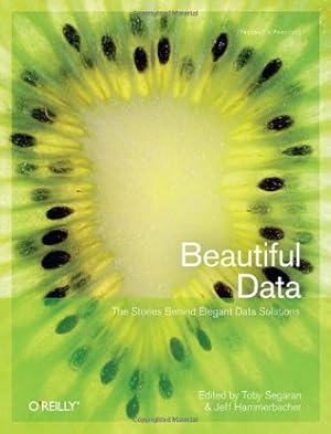 Beautiful Data: The Stories Behind Elegant Data Solutions
        (Theory In Practice, #31)