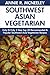 Only And Only 3 Steps Top 30 Most-Recommended & Most-Popular SOUTHWEST ASIA VEGETARIAN Recipes For You And Your Family’s Health