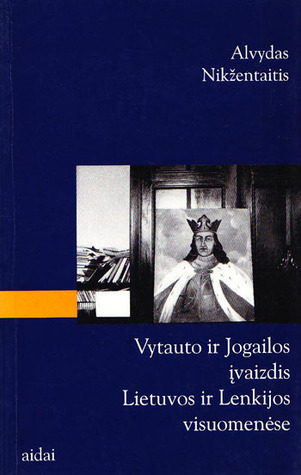 Vytauto ir Jogailos įvaizdis Lietuvos ir Lenkijos visuomenėse