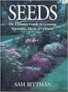 Seeds: The Ultimate Guide to Growing Vegetables, Herbs, and Flowers