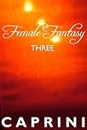 Three (XXX Female Fantasy- FFM Threesome, First Time Lesbian, Bi Curious, Girl on Girlfriend Book 3)